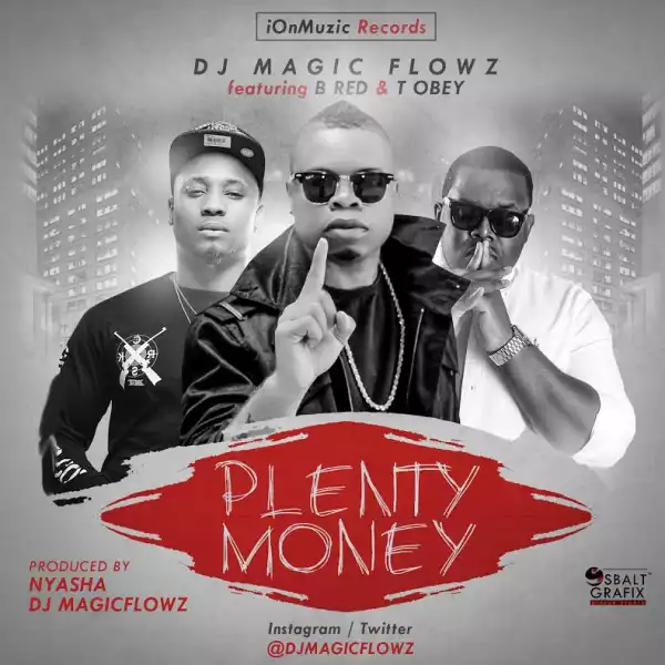 DJ Magic Flowz - Plenty Money ft. B_Red & T-Obay